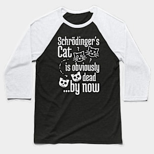 Schrödinger's Cat Humor distressed white print Baseball T-Shirt